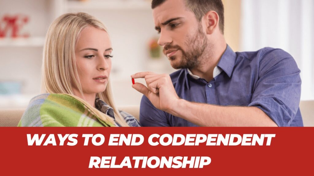 Ways To End Codependent Relationship 1410