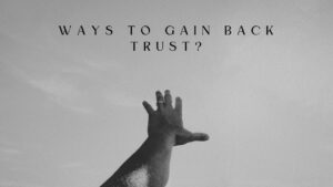 Gain Back Trust in a Relationship
