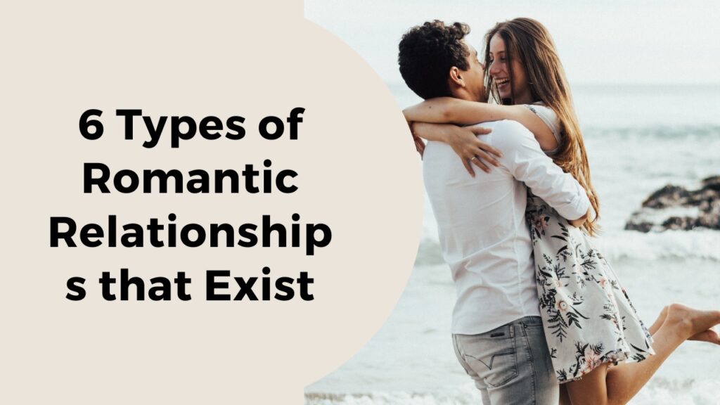 6-types-of-romantic-relationships-that-exist